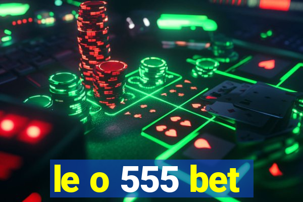 le o 555 bet